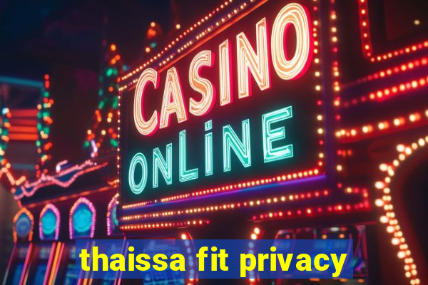 thaissa fit privacy